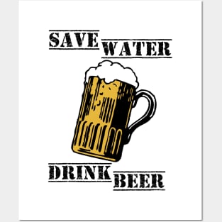 Save water drink beer Posters and Art